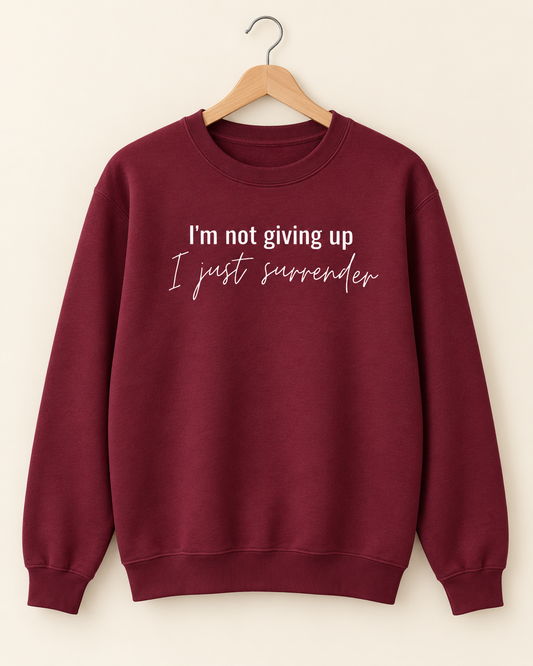I Surrender Sweatshirt