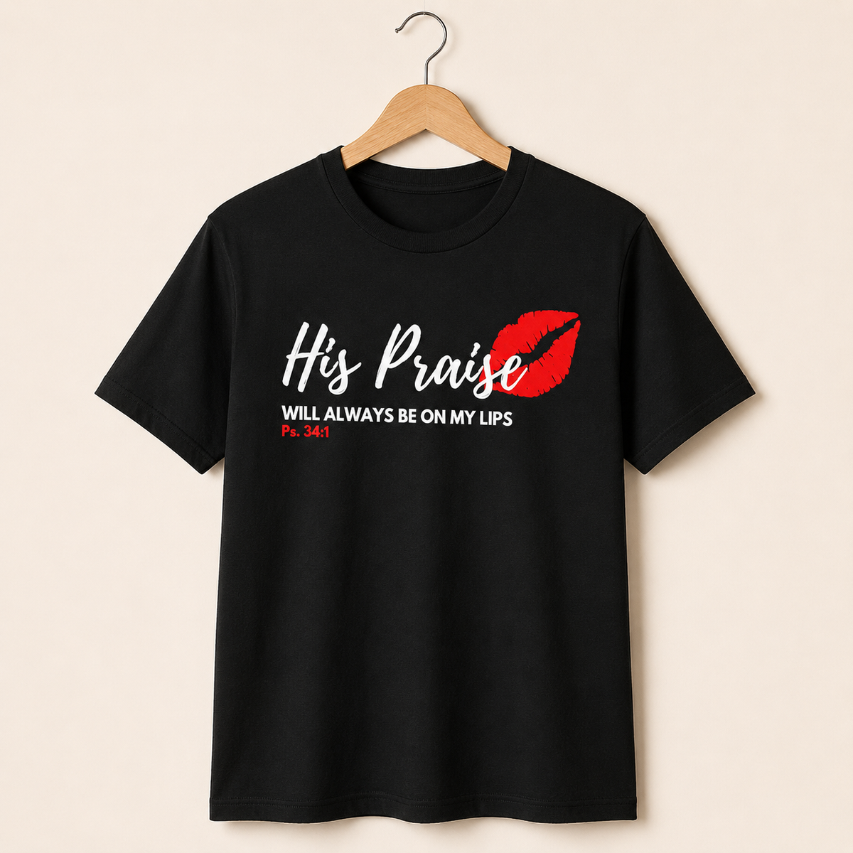 His Praise always on my lips T-shirt