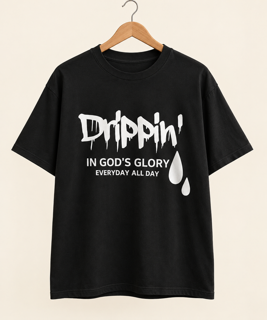 Drippin' in God's Glory