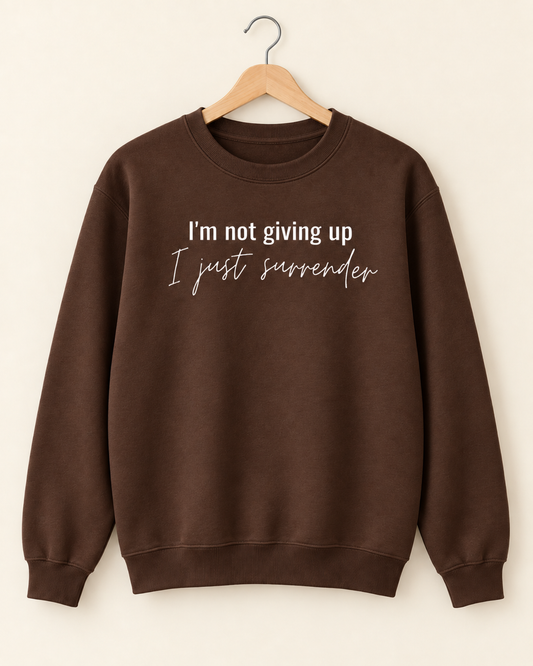 I Surrender Sweatshirt